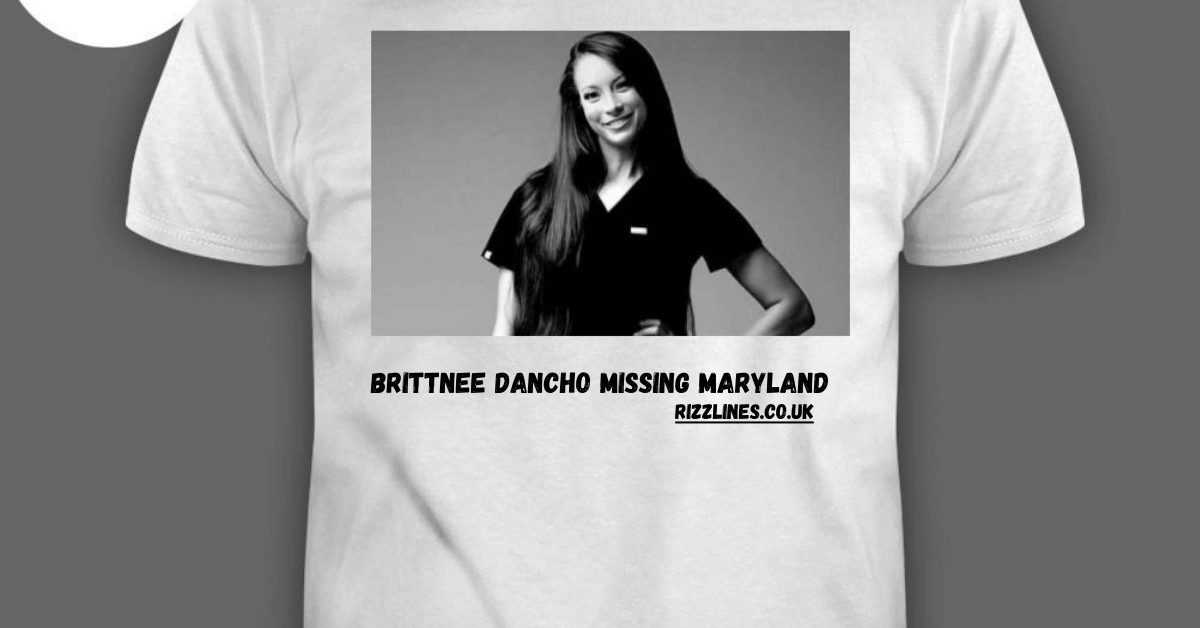 Brittnee Dancho Missing Maryland: Urgent Search Efforts and Community Support 2025